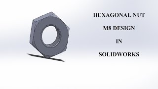 Hexagonal Nut M8  Design  SOLIDWORKS [upl. by Nide414]