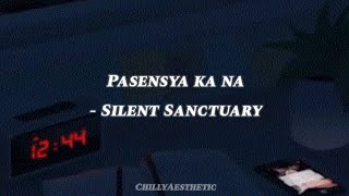 Pasensya Ka Na   Silent Sanctuary SlowedReverbLyrics [upl. by Ahsatak]