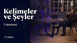 T Bernhard  Kelimeler ve Şeyler  117 Bölüm trt2 [upl. by Fesoj]