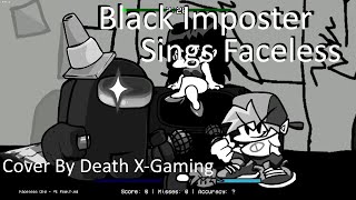 Friday Night Funkin  Black Imposter Sings Faceless Cover By Me FNF MODS [upl. by Asta]