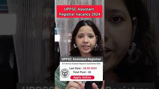 UPPSC Assistant Registrar Vacancy 2024 [upl. by Amling398]