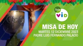 Misa de hoy 🎄⛪ Martes 12 Diciembre de 2023 Padre Luis Fernando Palacio TeleVID MisaDeHoy Misa [upl. by Nahgaem352]