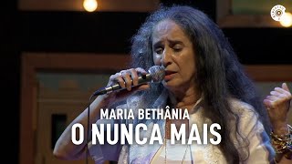 Maria Bethânia  quotO Nunca Maisquot Ao Vivo – Amor Festa Devoção [upl. by Nerro]