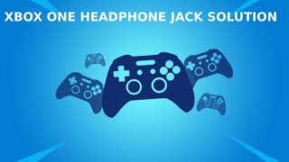 XBOX One S Headphone Jack Not Working Solution [upl. by Sutherland]