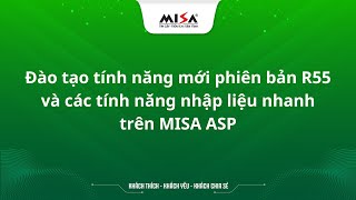 Đào tạo tính năng mới phiên bản R55 và các tính năng nhập liệu nhanh trên MISA ASP [upl. by Rollins253]