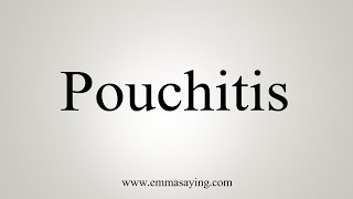 How To Say Pouchitis [upl. by Aninahs]