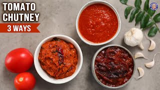 3 Types of Tomato Chutney for Idli Dosa Paratha Sandwiches Momos amp Pakoda Sweet Spicy OilFree [upl. by Nyleda]