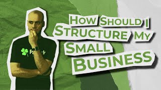 How Should I Structure My Small Business [upl. by Elocyn283]