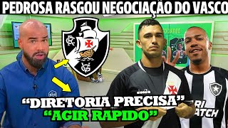 PEDROSA RASGOU NEGOCIAÇÃO DO VASCO AMISTOSO CONTRA O CORINTHIANS NOTICIAS DO VASCO HOJE [upl. by Guilbert283]