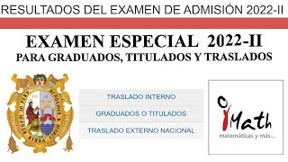 ANALISIS DE RESULTADOS EXAMEN ESPECIAL UNMSM 2022  II  TRASLADOS INTERNO EXTERNO Y GRADUADOS [upl. by Pardoes45]