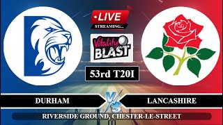 🔴Live DUR vs LANCS 53rd T20I Live Match  T20 Blast Live Score  Durham vs Lancashire Live Match [upl. by Adiuqal]