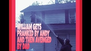 WILLIAM IS PRANKED BY ANDY AND AVENGED BY DAD [upl. by Leuas]