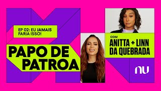 Anitta e Linn da Quebrada respondem às TOP 3 perguntas sobre dinheiro  Papo de Patroa EP 2 [upl. by Atekihs]