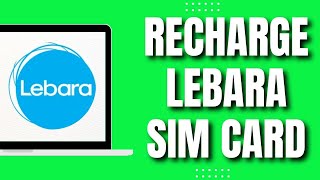 How to Recharge Lebara Sim Card Easy amp Quick 2023 [upl. by Chitkara]