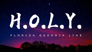 HOLY  Florida Georgia Line  Lyrical Music Video [upl. by Yerbua]