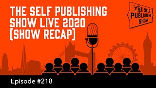 The Self Publishing Show Live 2020  Show Recap The Self Publishing Show episode 218 [upl. by Freberg415]