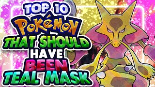 Top 10 Pokemon that SHOULD Have Been in the Teal Mask [upl. by Cesaro]