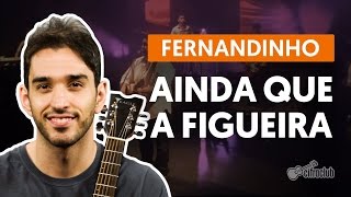 Ainda Que a Figueira  Fernandinho aula de violão simplificada [upl. by Barbee]