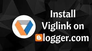 How to Install Viglink on Bloggercom 2020 [upl. by Hazel]