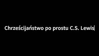 CS Lewis Chrześcijaństwo po prostu [upl. by Hahsia]