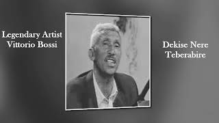 Eritrean Song By Vittorio Bossi  Dekise Nere Teberabire [upl. by Yeloc]