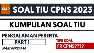 FR HARI PERTAMA TES CPNS 2023  TIPIKAL SOALSOAL TIU CPNS BERDASARKAN PENGALAMAN [upl. by Hunley]