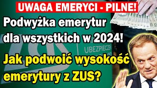 Podwyżka emerytur dla wszystkich w 2024 Jak podwoić wysokość emerytury z ZUS EMERYTURY 2024 [upl. by Navetse]