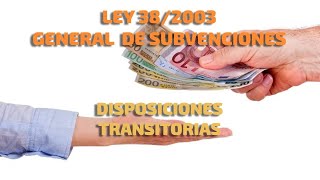 Disposiciones Transitorias Ley 382003 General de Subvenciones [upl. by Hammer92]