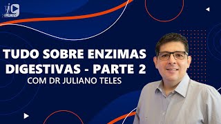 Enzimas Digestivas Tudo que você precisa saber  Com Dr Juliano Teles  Parte 2 [upl. by Atnicaj]