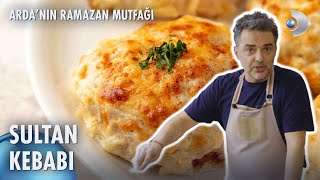 Sultan Kebabı 👨‍🍳  Ardanın Ramazan Mutfağı 138 Bölüm [upl. by Maybelle]