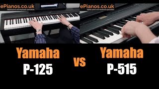 Yamaha P125 vs P515 playing comparison  What piano should I buy [upl. by Nedrah533]