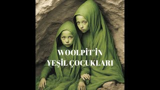 Woolpitin Yeşil çocukları [upl. by Aennil]