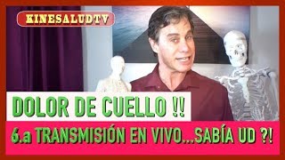 📺📹 6a Transmisión en Vivo Dolor de Cuello Cervicalgia Sindrome del Latigazo tortícolis [upl. by Annaicul169]