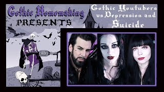 Gothic Youtubers VS Depression and Suicide  Gothic Homemaking Presents [upl. by Naejarual]