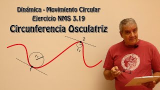 Ejercicio s319  Dinámica Mov Circ circunferencia osculatriz [upl. by Beebe]