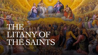 THE LITANY OF THE SAINTS – Gregorian Chant [upl. by Leunammi915]