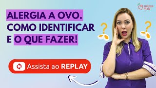 Live 132  Alergia a ovo Como identificar e o que fazer [upl. by Akin]