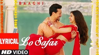 Lo Safar Song With Lyrics  Baaghi 2  Tiger Shroff  Disha Patani  Jubin Nautiyal [upl. by Brook]