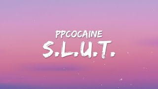 ppcocaine  SLUT Lyrics [upl. by Keisling399]