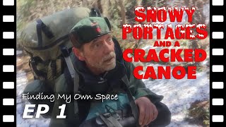 Ice Rain Snowy Portages amp A Cracked Canoe  Finding My Own Space S01E01 [upl. by Marve]