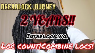 Dreadlock Journey 2YEARS  INTERLOCKING  LOC COUNT  COMBINING LOCS [upl. by Ainaled]