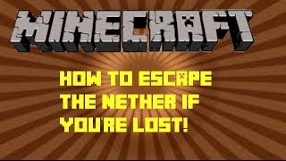 MINECRAFT HOW TO GET OUT OF THE NETHER IF YOURE LOST or your portal gets destroyed [upl. by Witt]