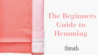 How to Hem – Beginner Sewing Tutorials  Threads Magazine [upl. by Nnaynaffit49]