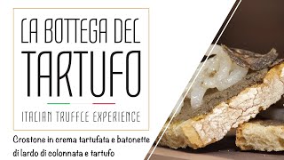 La Bottega del Tartufo ricetta Crostone con crema Tartufata e lardo di colonnata [upl. by Payne]