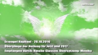 Erzengel Raphael 28102016 Übergänge der Heilung für Jetzt und 2017 [upl. by Renraw]