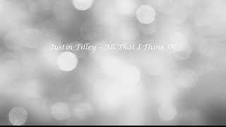 Justin Tilley All That I Think Of [upl. by Melamed]