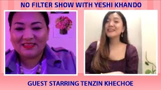 NO FILTER WITH YESHI KHANDO  STARRING TENZIN KHECHOE  MISS TIBET RUNNER UP 2017 [upl. by Irvine]