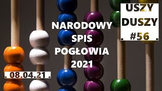 Uszy Duszy 56 NARODOWY SPIS POGŁOWIA 2021 [upl. by Erreipnaej]