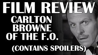 Film Review Carlton Browne of the FO Contains Spoilers [upl. by Aener]