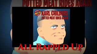 quotAll Rapped Upquot Karl Childers Potted Meat Rides Again [upl. by Letch]